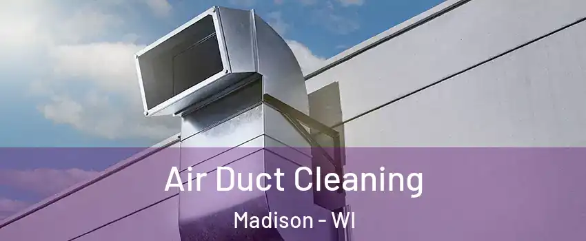  Air Duct Cleaning Madison - WI