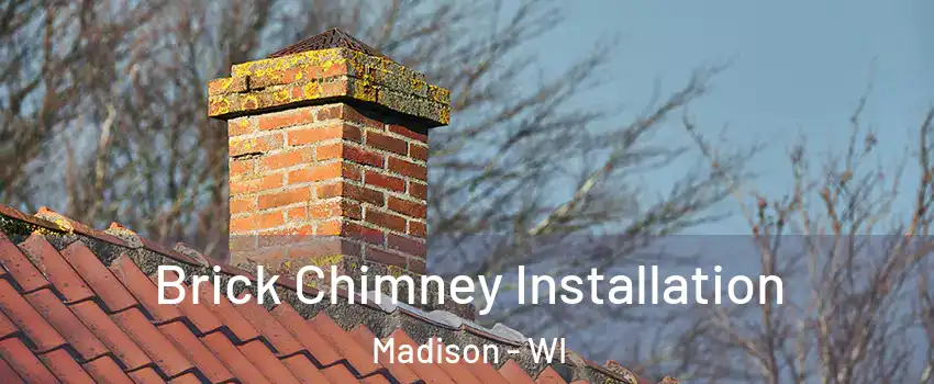  Brick Chimney Installation Madison - WI