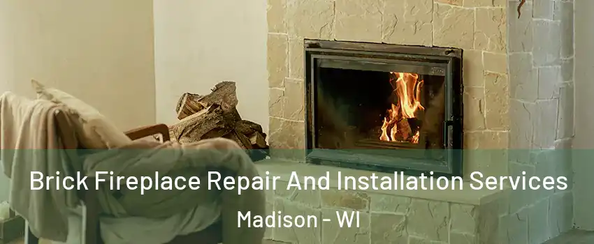  Brick Fireplace Repair And Installation Services Madison - WI