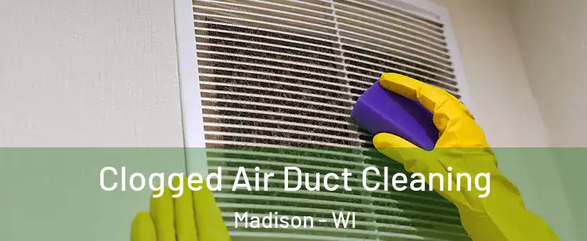  Clogged Air Duct Cleaning Madison - WI