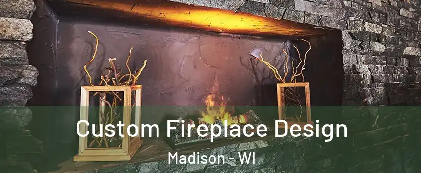  Custom Fireplace Design Madison - WI