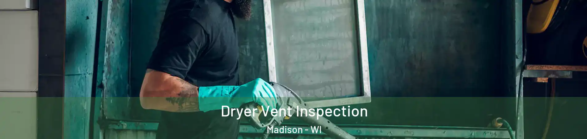  Dryer Vent Inspection Madison - WI
