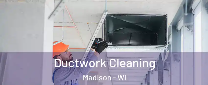  Ductwork Cleaning Madison - WI