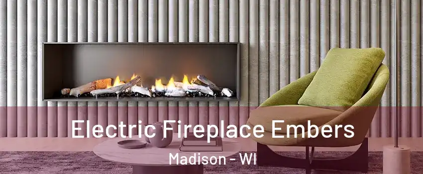  Electric Fireplace Embers Madison - WI