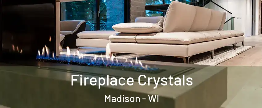  Fireplace Crystals Madison - WI