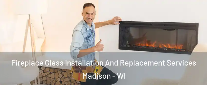  Fireplace Glass Installation And Replacement Services Madison - WI