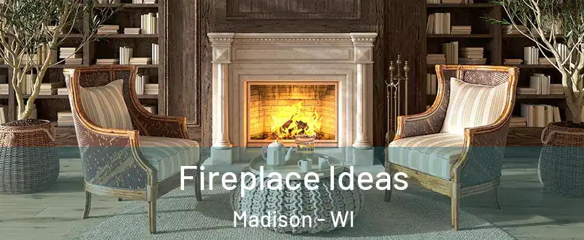  Fireplace Ideas Madison - WI