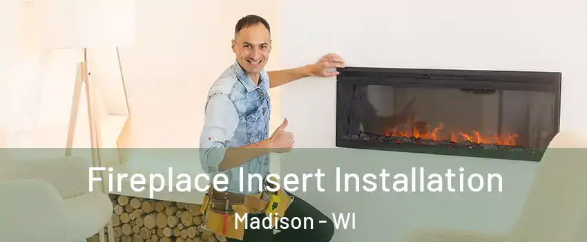  Fireplace Insert Installation Madison - WI