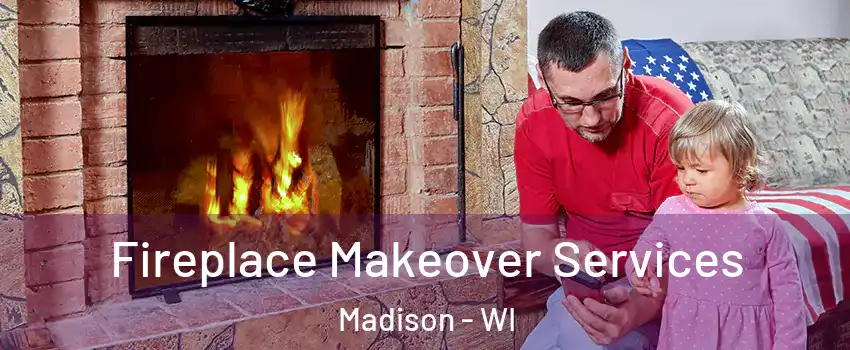  Fireplace Makeover Services Madison - WI