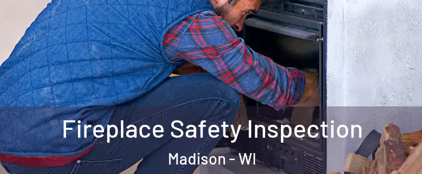 Fireplace Safety Inspection Madison - WI