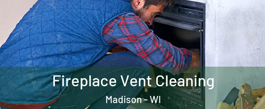  Fireplace Vent Cleaning Madison - WI