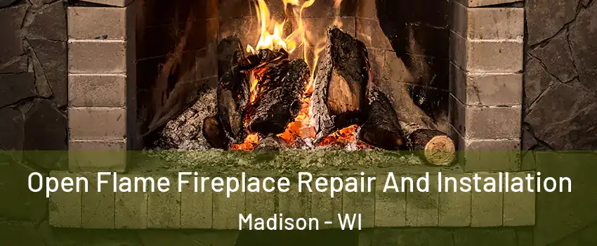  Open Flame Fireplace Repair And Installation Madison - WI