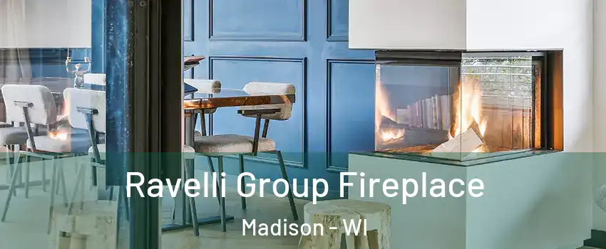  Ravelli Group Fireplace Madison - WI