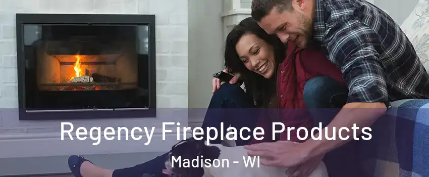  Regency Fireplace Products Madison - WI