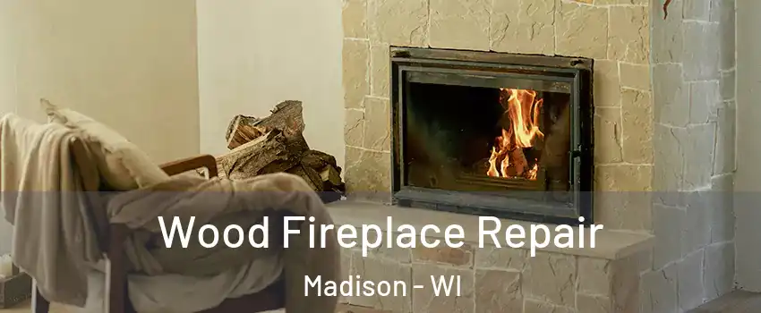  Wood Fireplace Repair Madison - WI