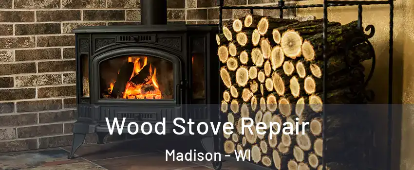  Wood Stove Repair Madison - WI